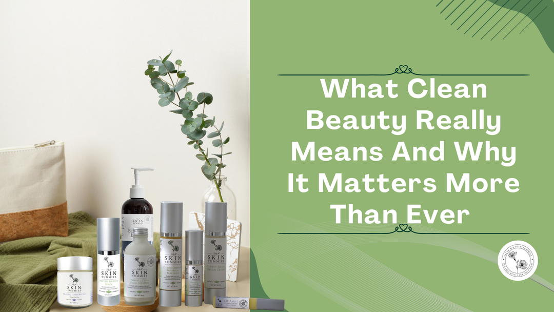 What Clean Beauty Really Means (And Why It Matters More Than Ever)